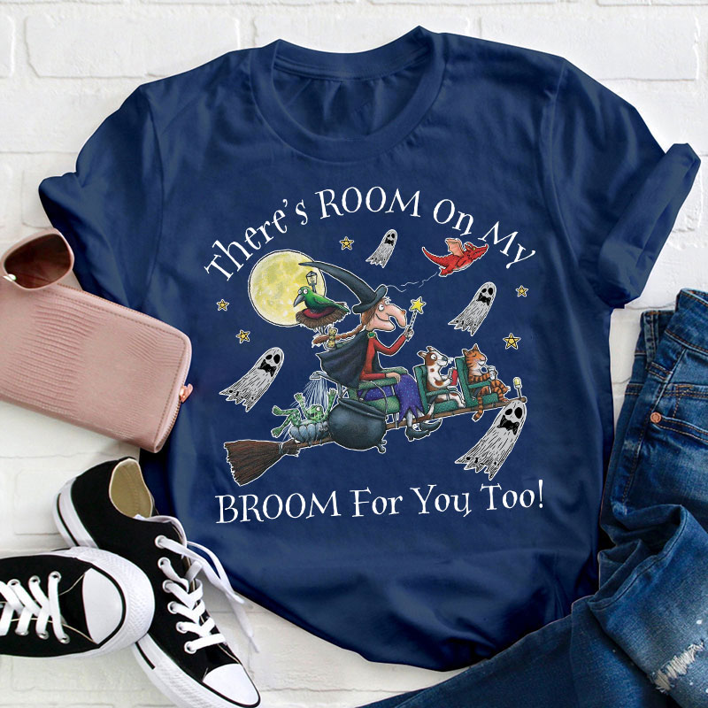 There's Room On My Broom For You Too Teacher T-Shirt