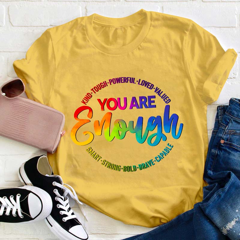 You Are Enough Teacher T-Shirt