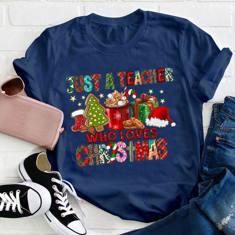 Just A Teacher Who Loves Christmas Teacher T-Shirt