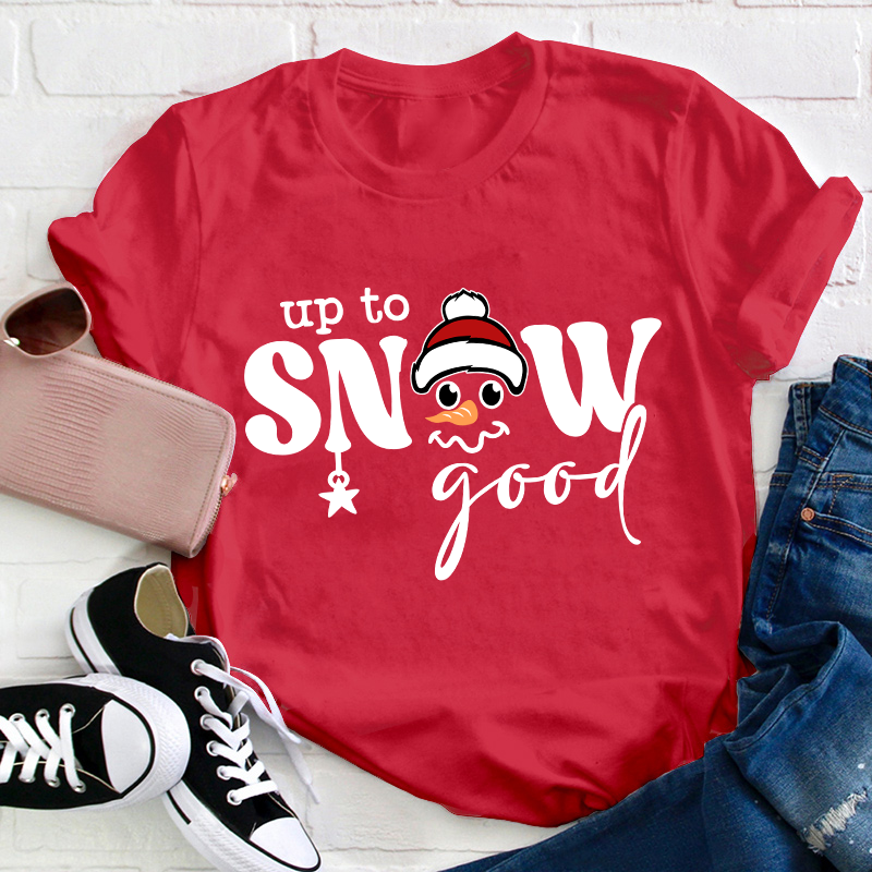 Up To Snow Good Teacher T-Shirt