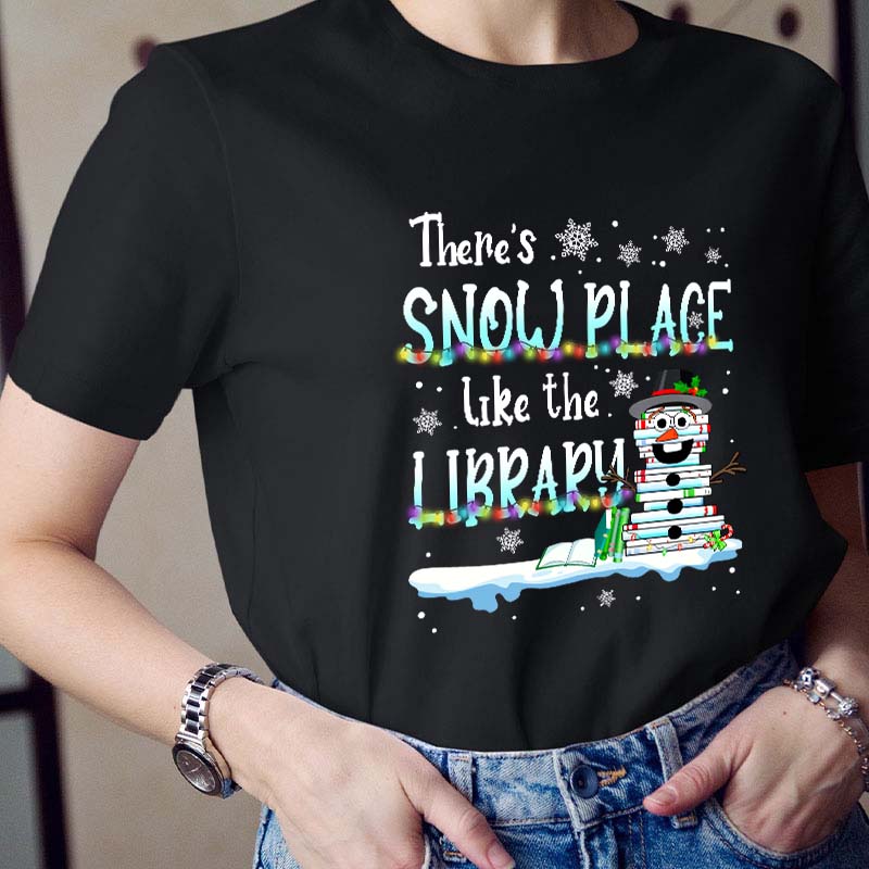 There's Snow Place Like The Library Teacher T-Shirt
