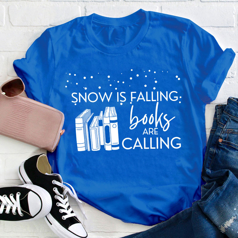 Snow Is Falling Books Are Calling Teacher T-Shirt