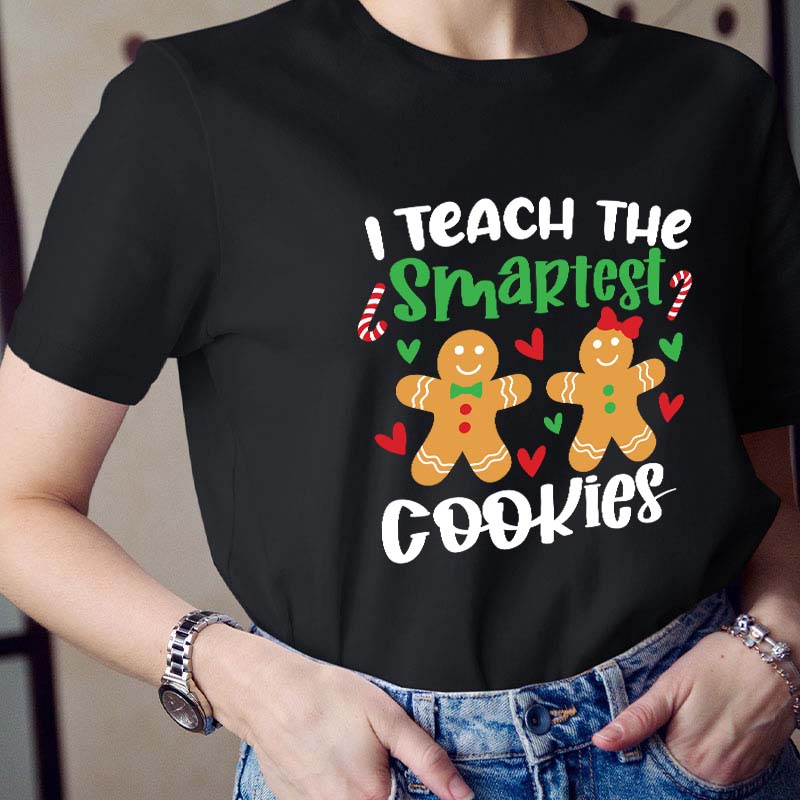 I Teach The Smartest Cookies Teacher T-Shirt