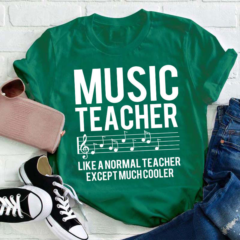 Music Teacher Much Cooler Teacher T-Shirt
