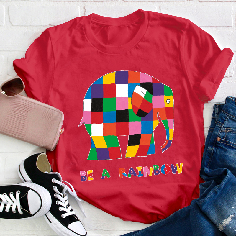 Be A Rainbow Teacher T-Shirt