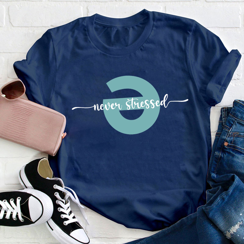 Never Stressed Teacher T-Shirt