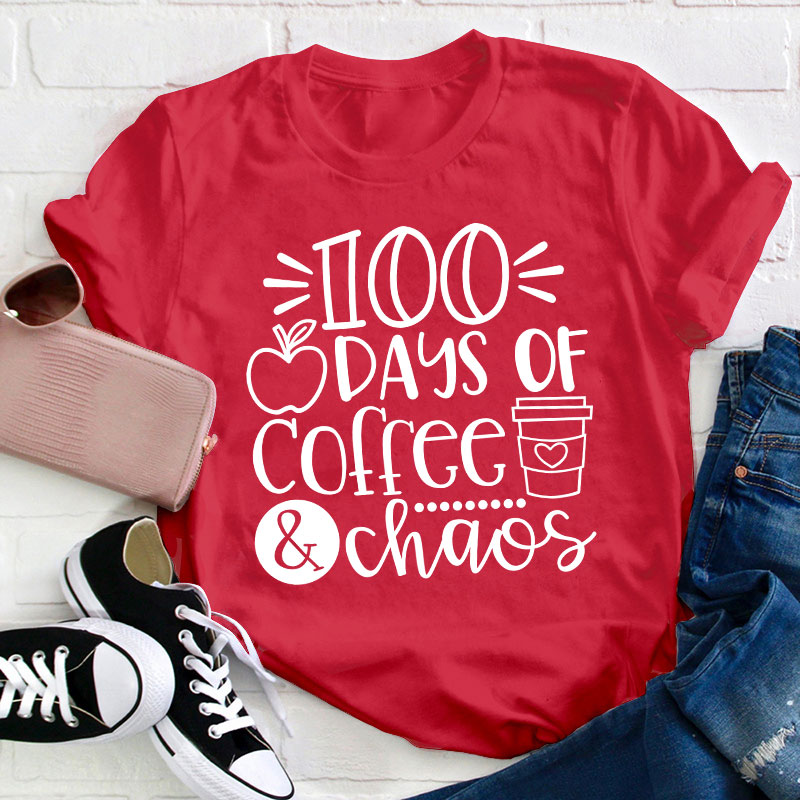100 Days Of Coffee And Chaos Teacher T-Shirt