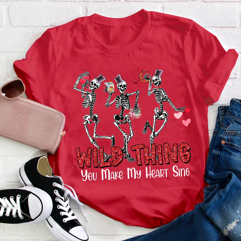 Wild Thing You Make My Heart Sing Teacher T-Shirt