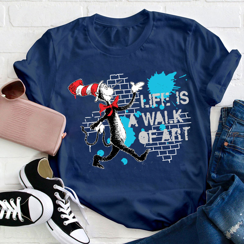 Life Is A Walk Of Art Teacher T-Shirt