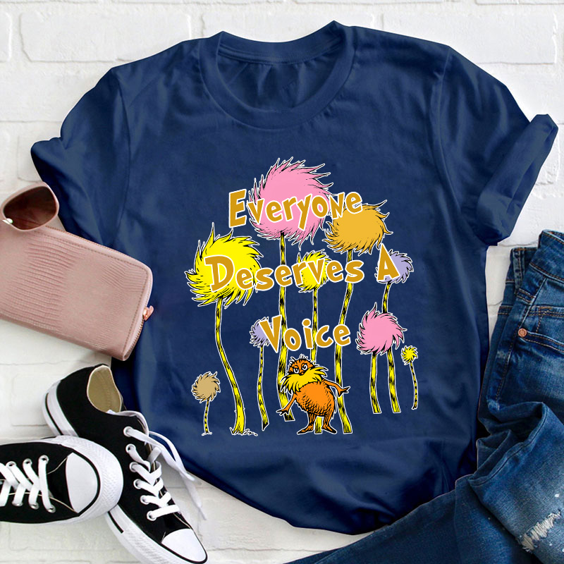Everyone Deserves A Voice Teacher T-Shirt