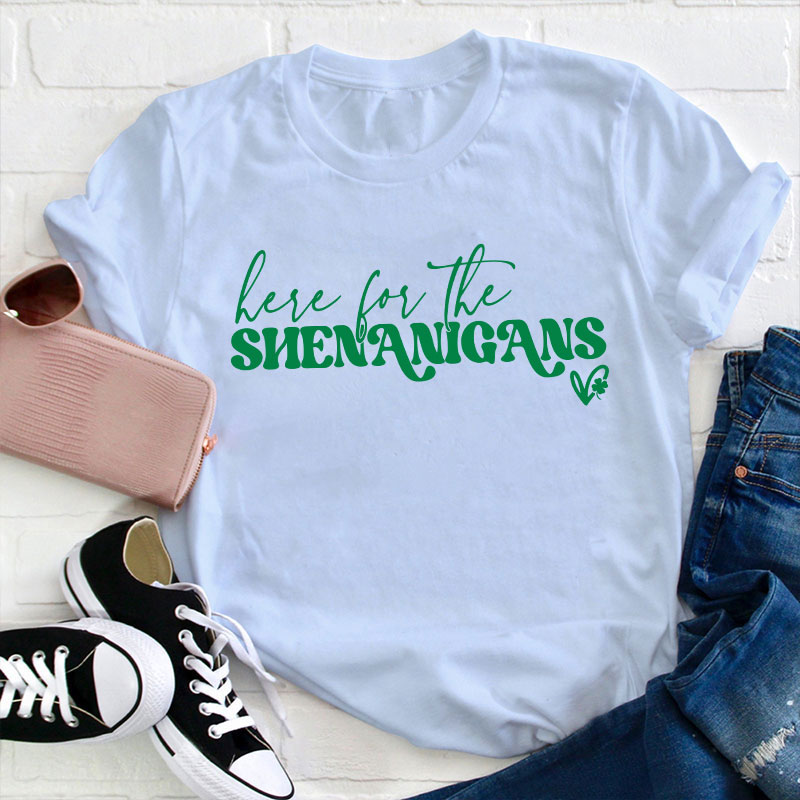 Here For The Shenanigans Teacher T-Shirt