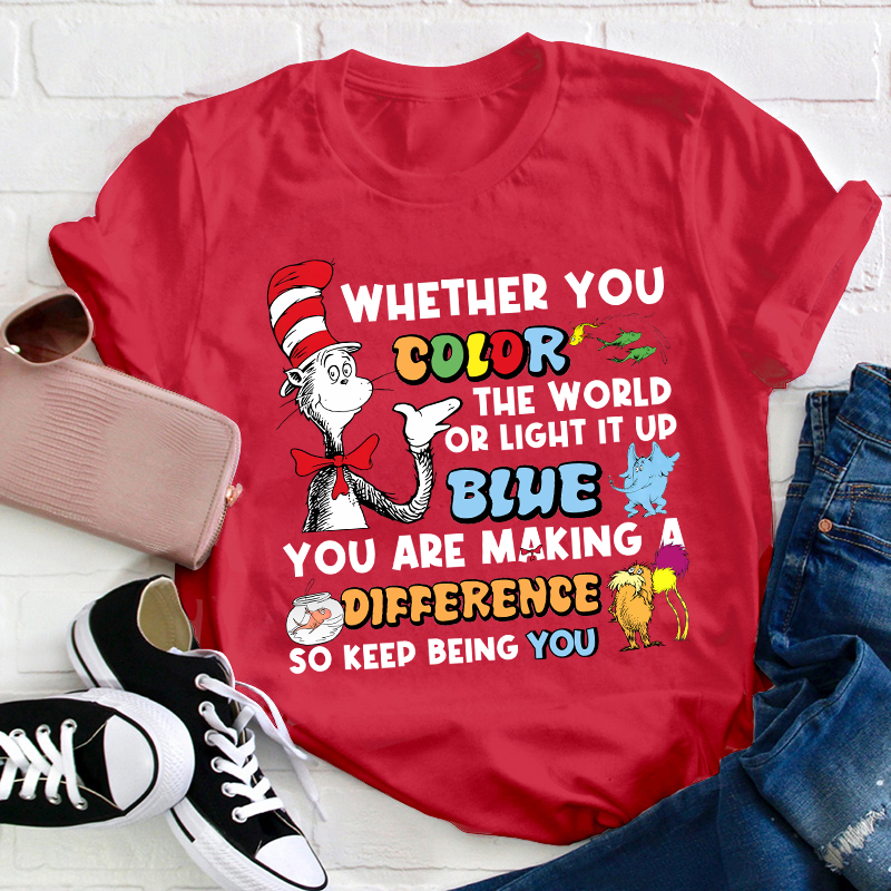 You Are Making A Difference Keep Being You Teacher T-Shirt