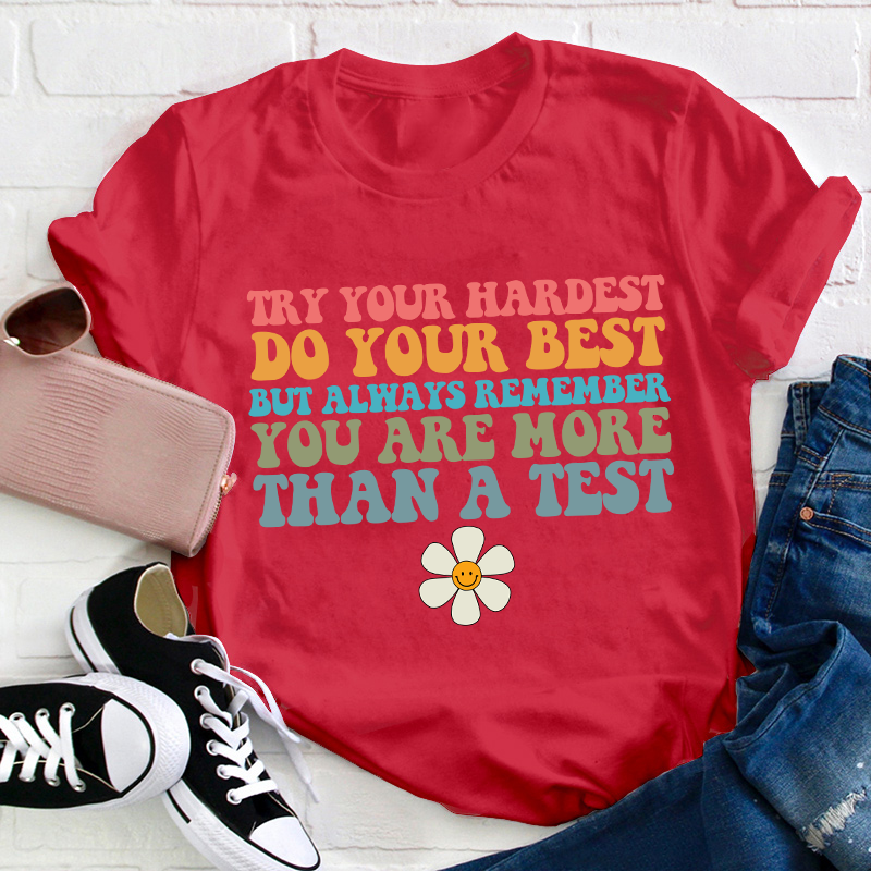 You Are More Than A Test Teacher T-Shirt