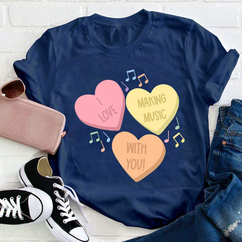 I Love Making Music With You Teacher T-Shirt