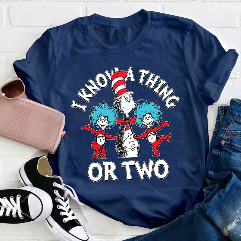 I Know A Thing Or Two Teacher T-Shirt