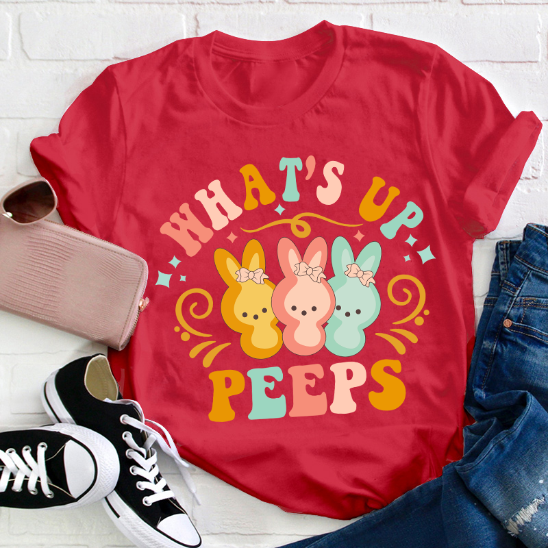 What's Up Peeps Teacher T-Shirt