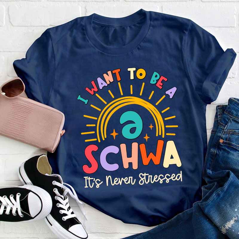 I Want To Be A Schwa Rainbow Teacher T-Shirt