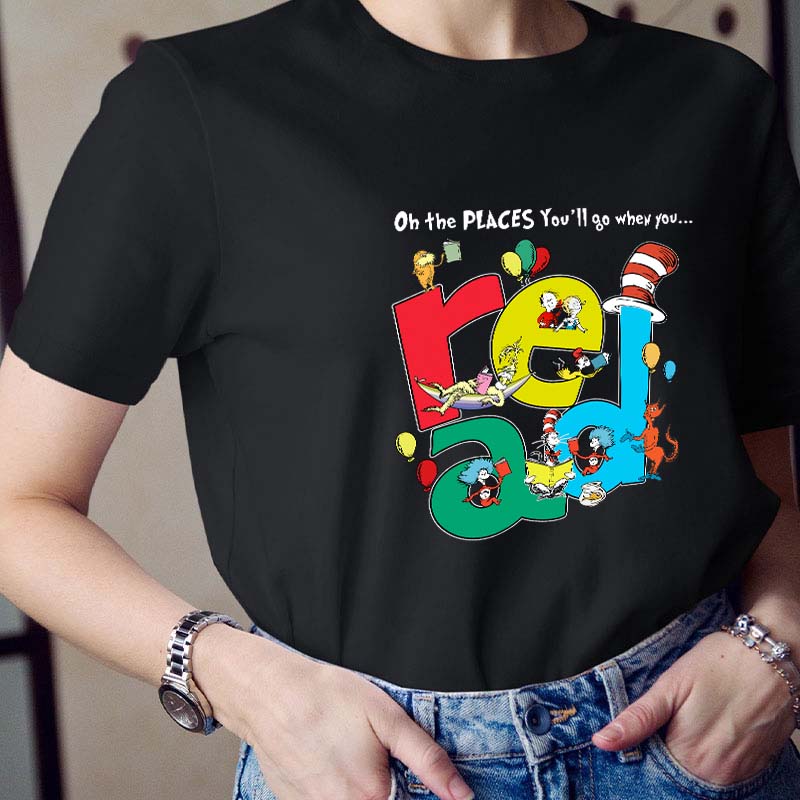 The Places You'll Go When You Read Teacher T-Shirt