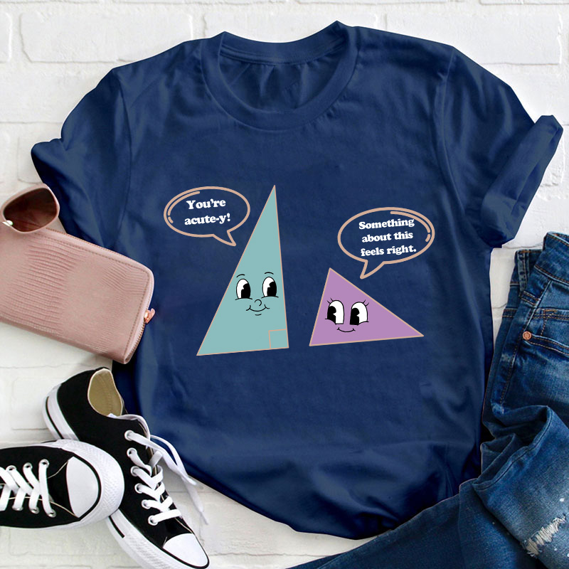 Something About This Feels Right Teacher T-Shirt