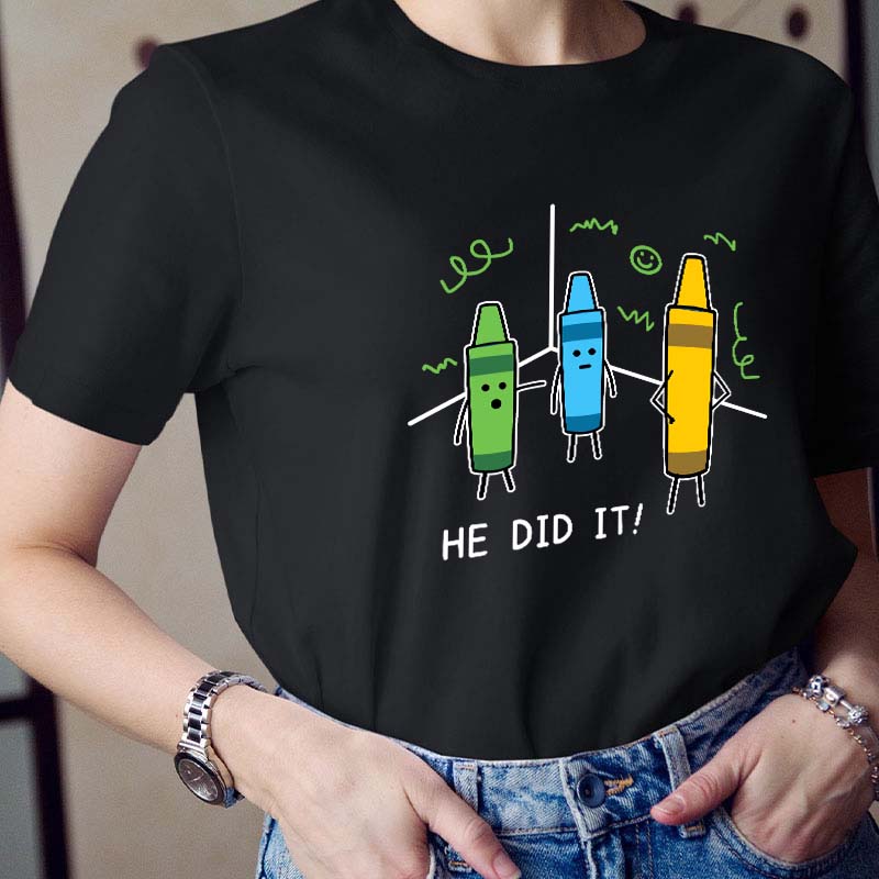 He Did It Teacher T-Shirt
