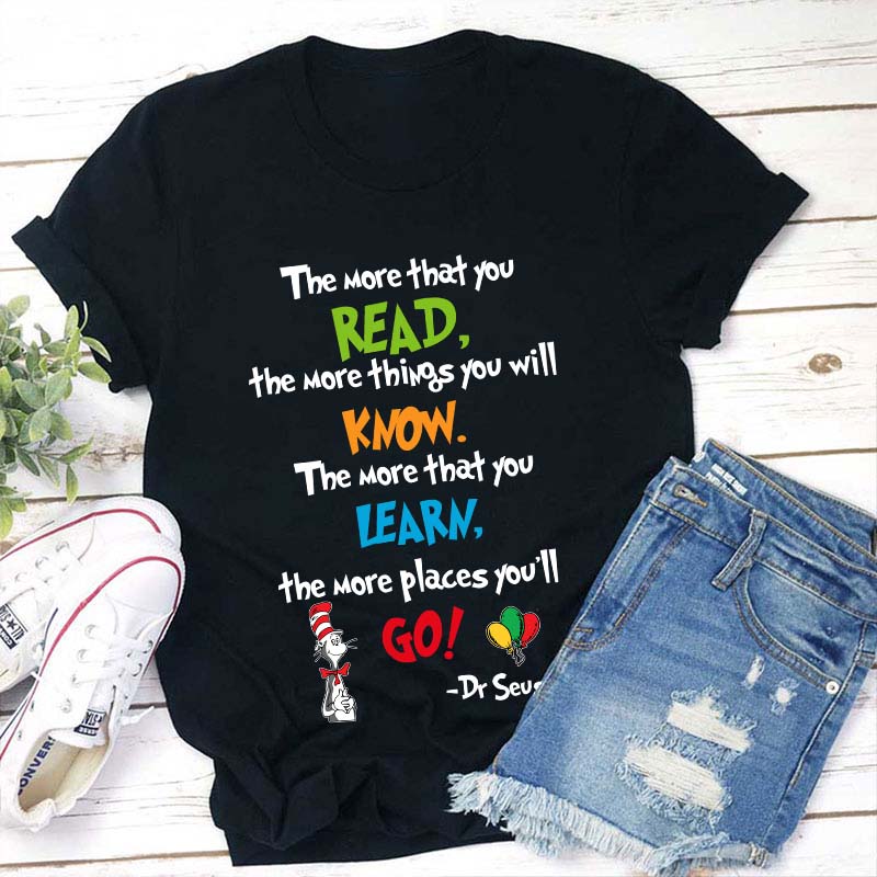 The More That You Read Teacher T-Shirt