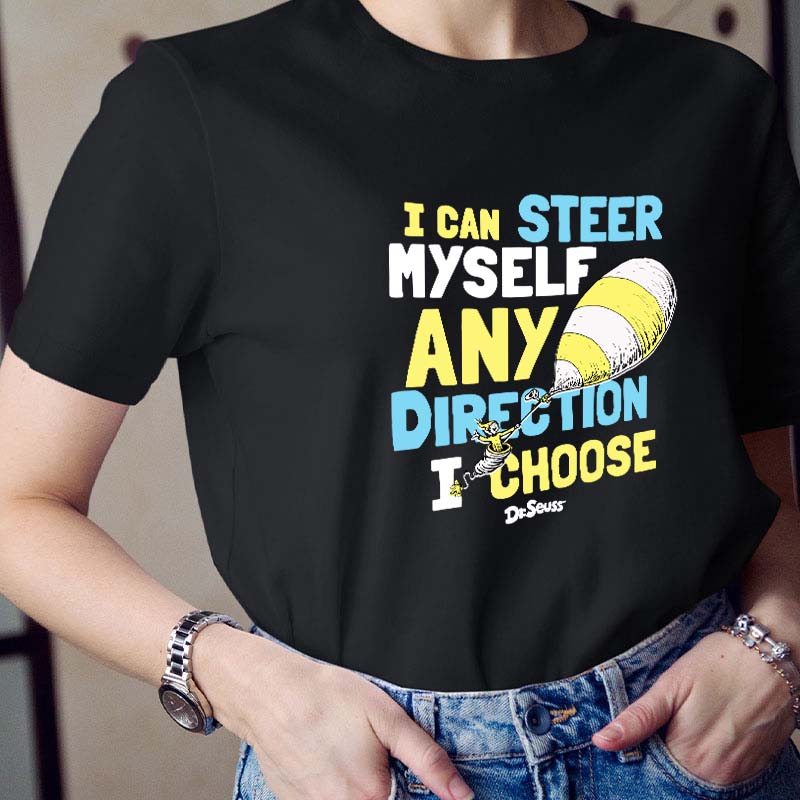 I Can Steer Myself Any Direction I Choose Teacher T-Shirt
