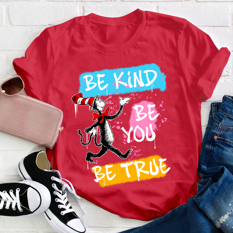 Be Kind Be You Be True Teacher T-Shirt