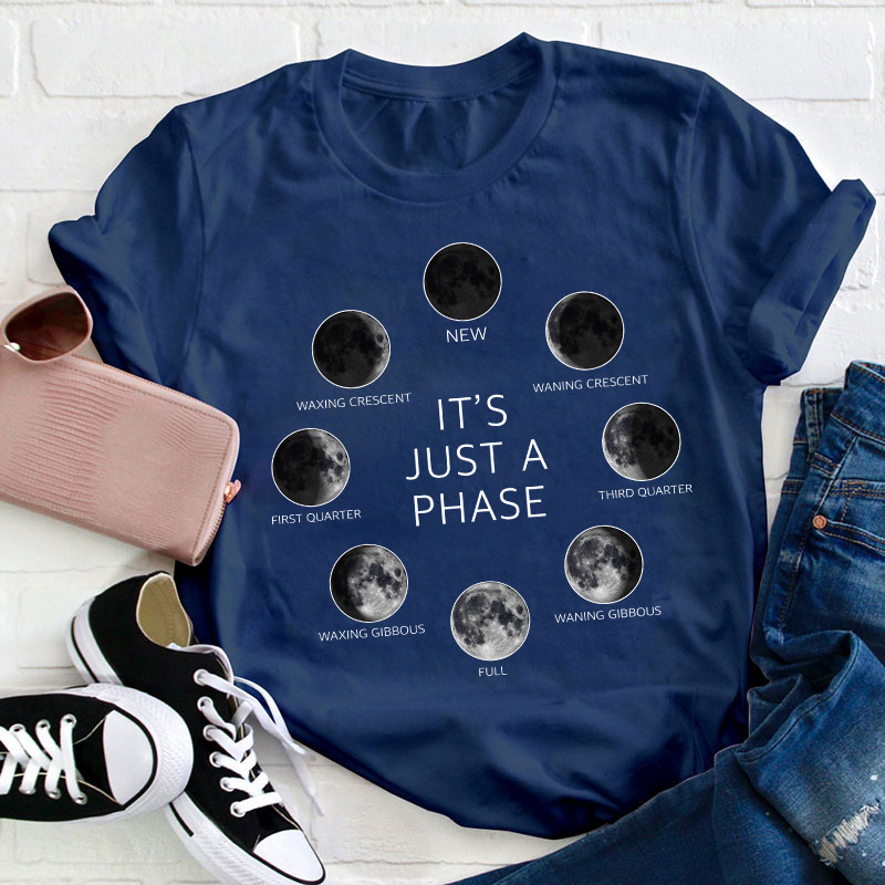 It's Just A Phase Moon Teacher T-Shirt