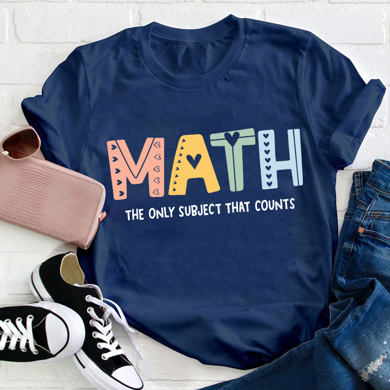 The Only Subject That Counts Math Teacher T-Shirt