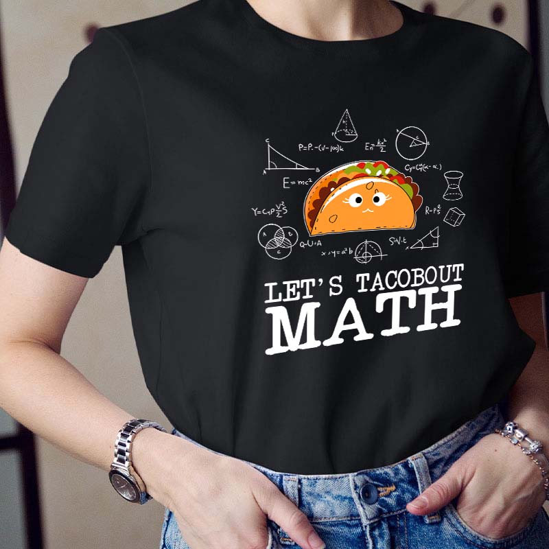 Let's Tacobout Math Teacher T-Shirt