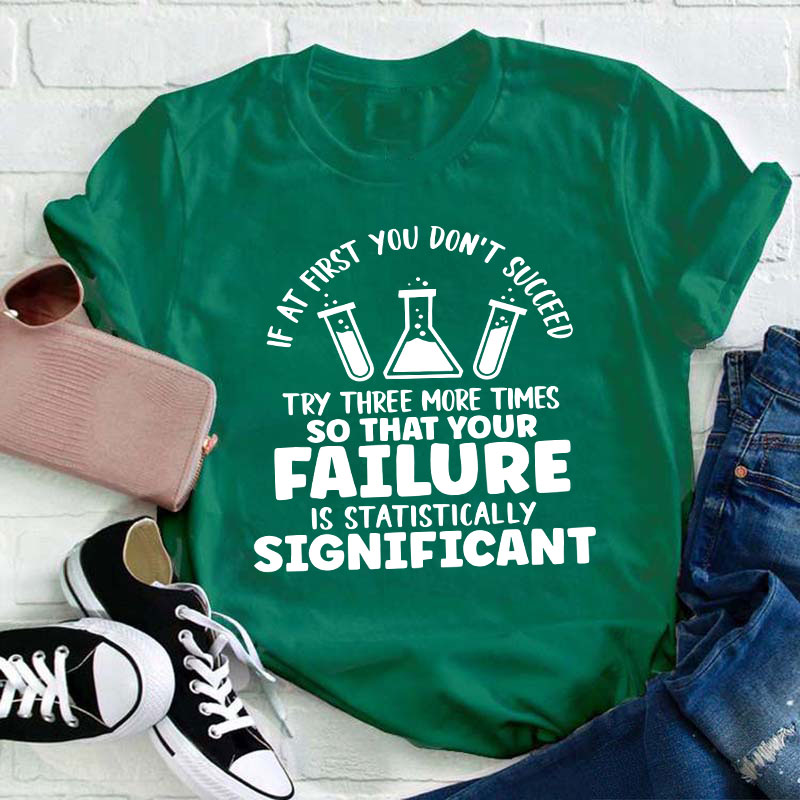 Funny Science If At First You Don't Succeed Teacher T-Shirt