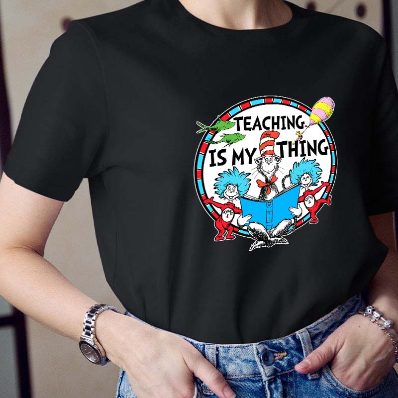 Teaching Is My Thing Teacher T-Shirt