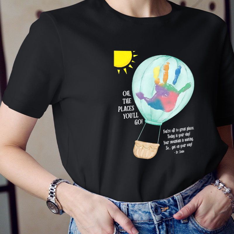 Oh The Places You'll Go Balloon Handprint Teacher T-Shirt