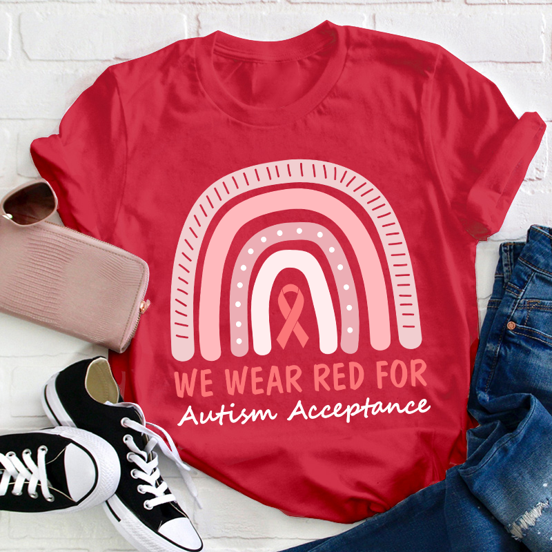 We Wear Red For Autism Acceptance Teacher T-Shirt