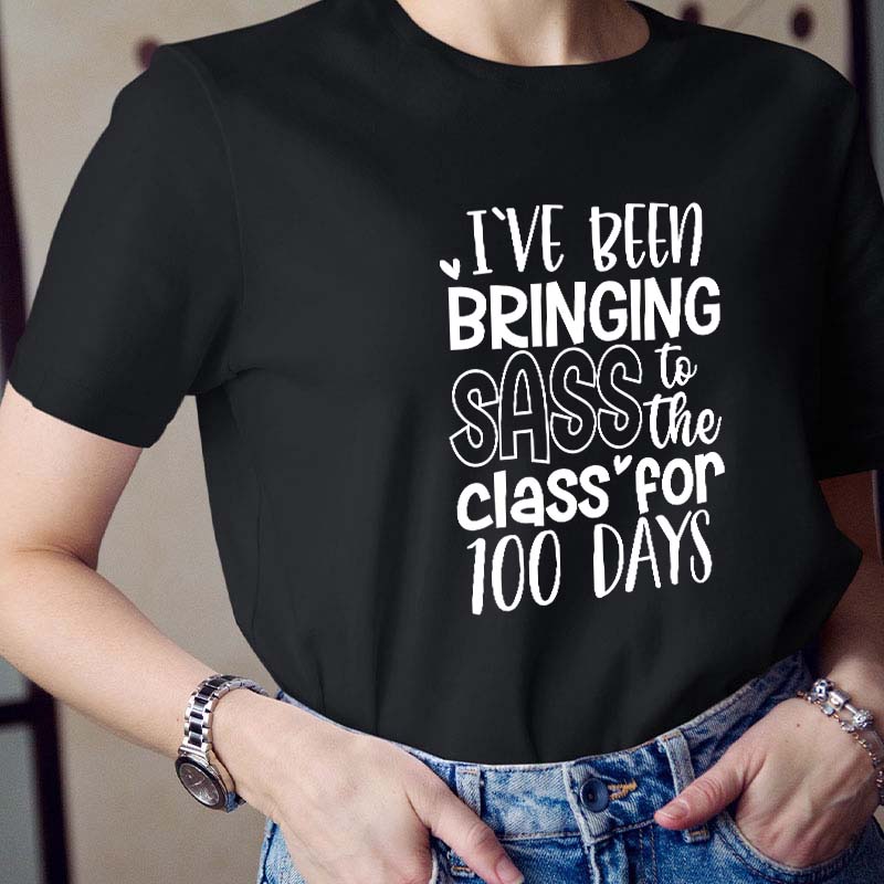 I've Been Bringing Sass To The Class For 100 Days Teacher T-Shirt