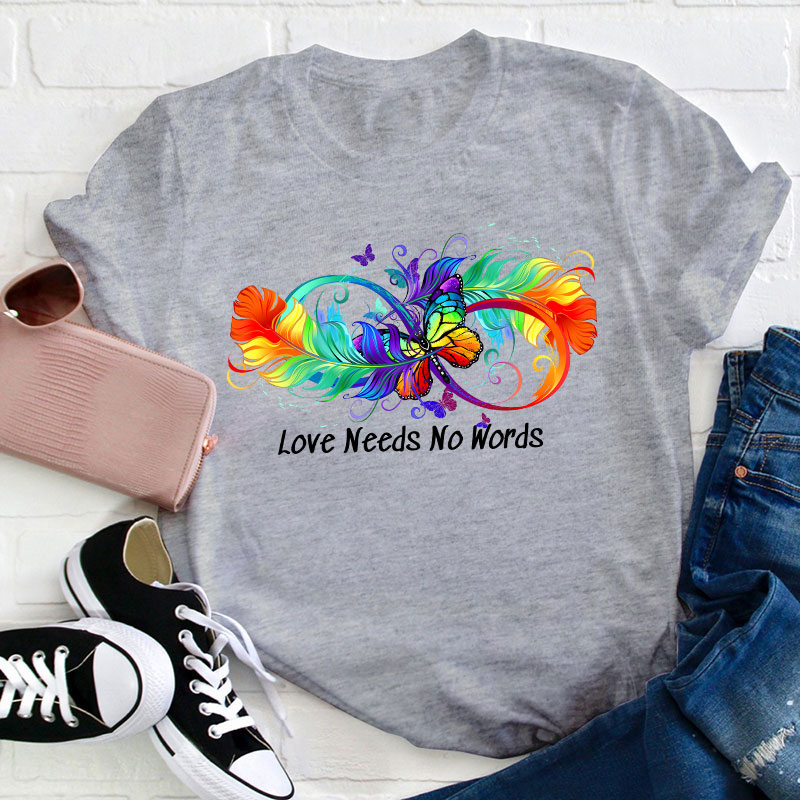 Autism Love Needs No Words Teacher T-Shirt