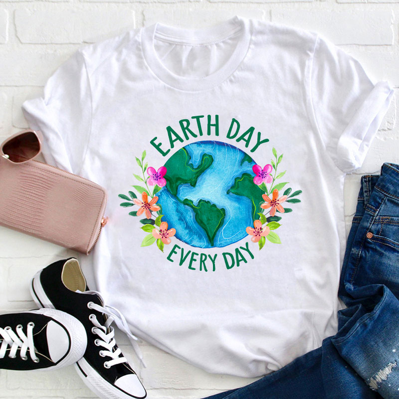 Earth Day Every Day Teacher T-Shirt