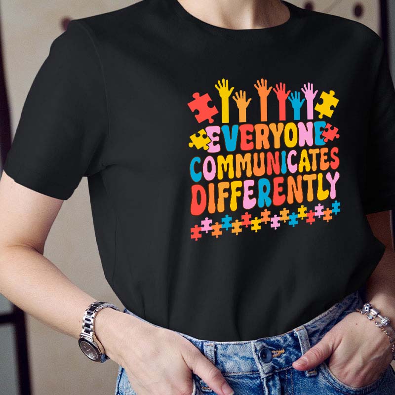 Everyone Communicates Differently Teacher T-Shirt