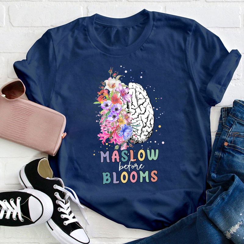 Maslow Before Bloom Teacher T-Shirt