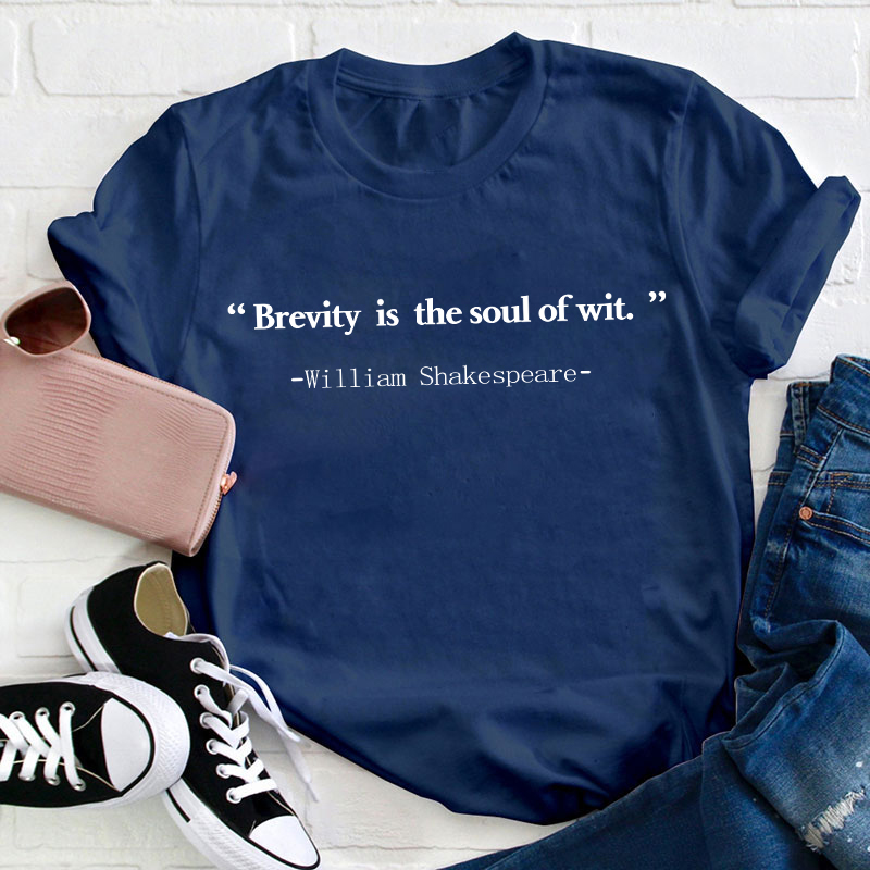 Brevity Is The Soul Of Wit Teacher T-Shirt