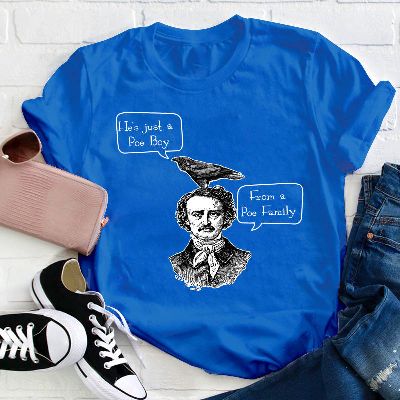 He's Just A Poe Boy From A Poe Family Teacher T-Shirt