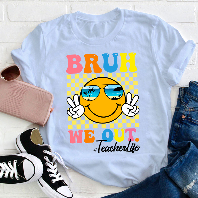 Checkerboard Bruh We Out Teacher T-Shirt