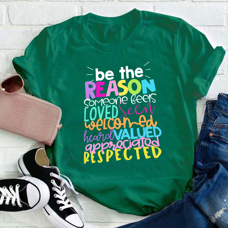 Be The Reason Someone Feels Loved Seen Teacher T-Shirt