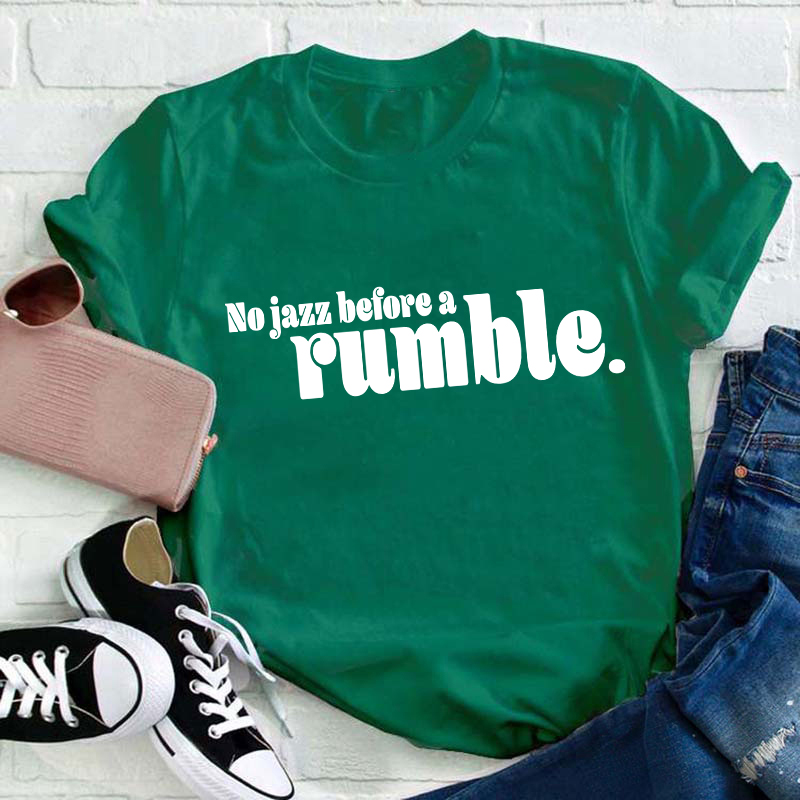 No Jazz Before A Rumble Teacher T-Shirt