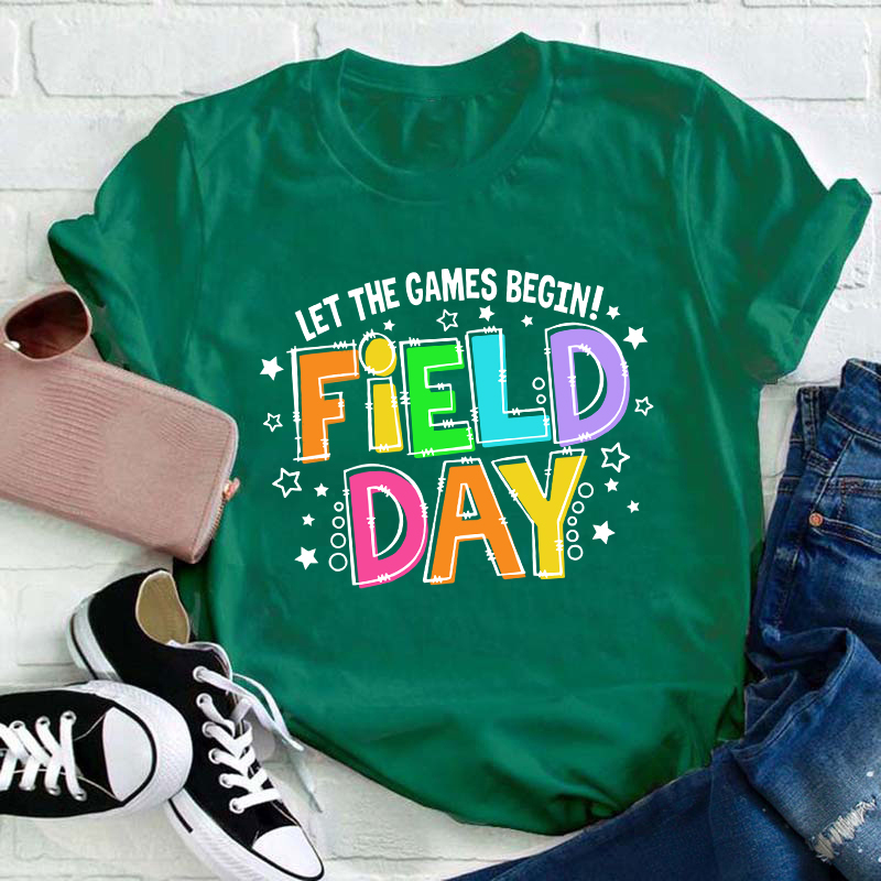 Let The Games Begin Field Day Teacher T-Shirt