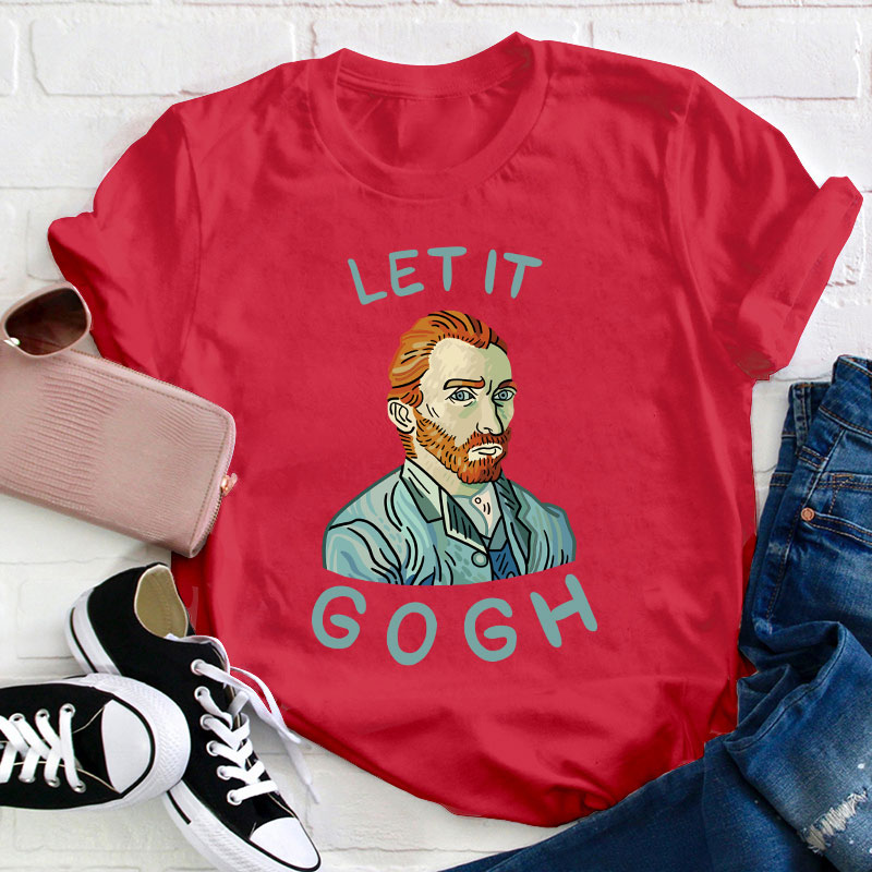 Let It Gogh Funny Teacher T-Shirt