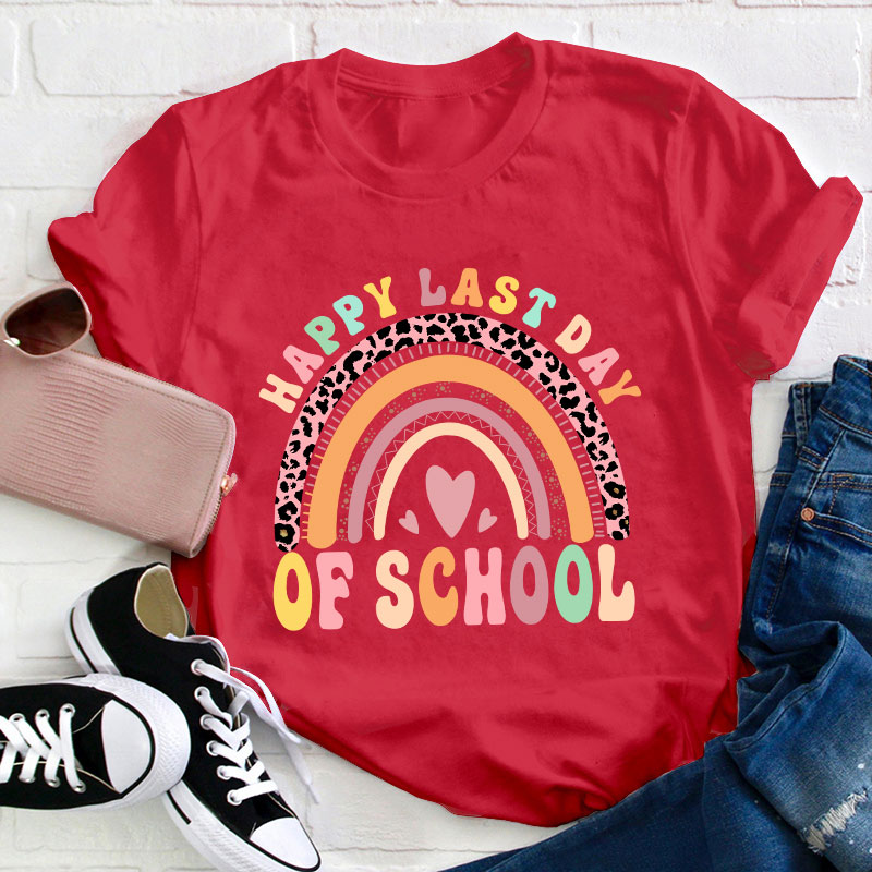 Happy Last Day Of School Rainbow Teacher T-Shirt