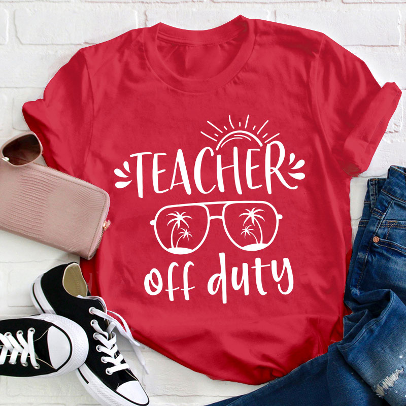 Summer Sun Teacher Off Duty Teacher T-Shirt