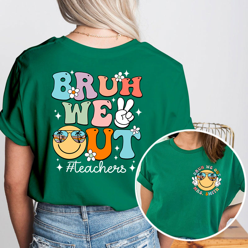 Personalized Bruh We Out Summerbreak Teacher Two Sided T-Shirt