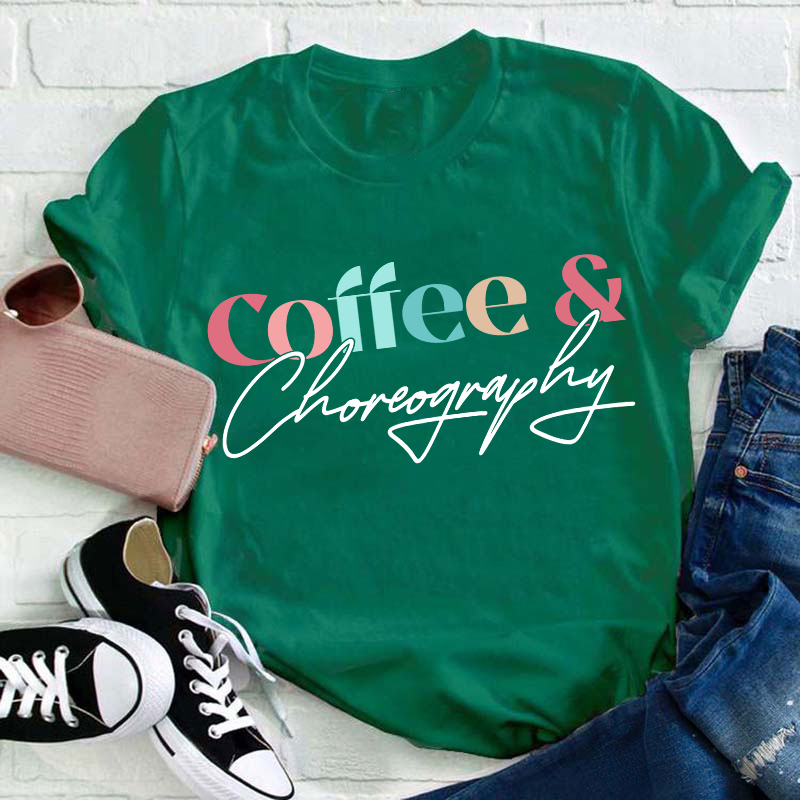 Coffee And Choreography Teacher T-Shirt